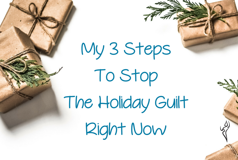 holiday packages - 3 Steps To Stop The Holiday Guilt Right Now