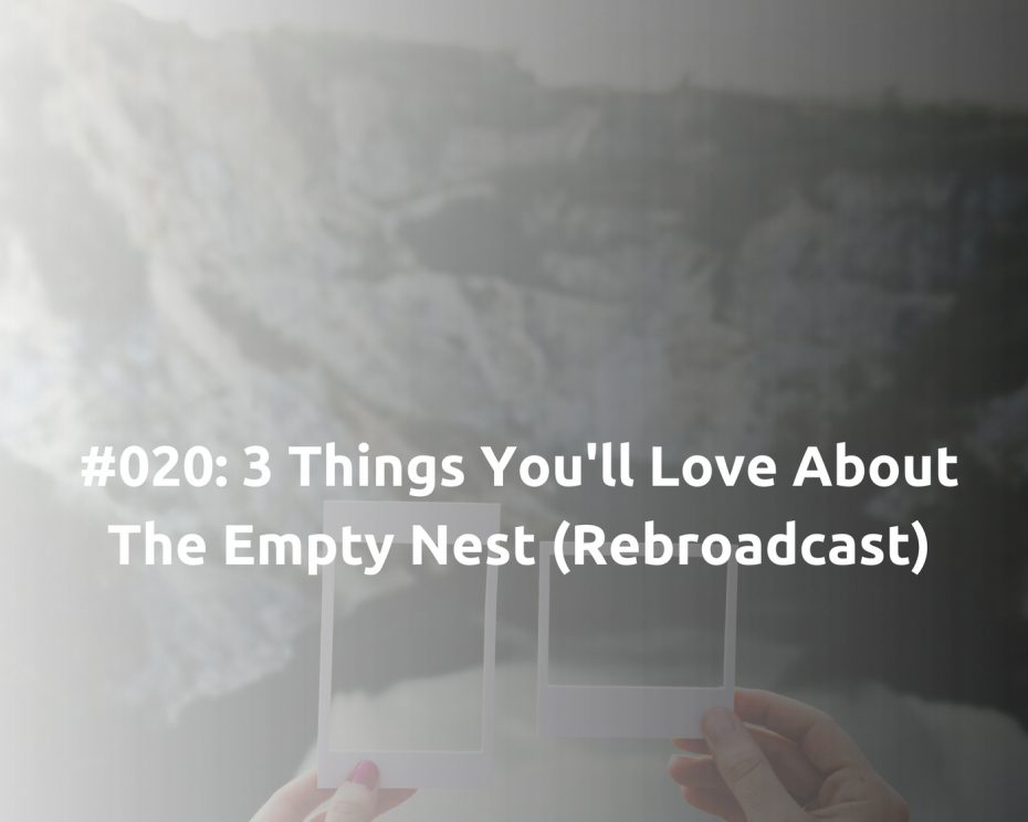 holding up some photos - 3 things you'll about love about an empty nest