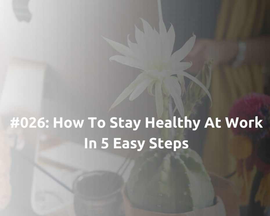 How to Stay Healthy At Work in 5 easy steps