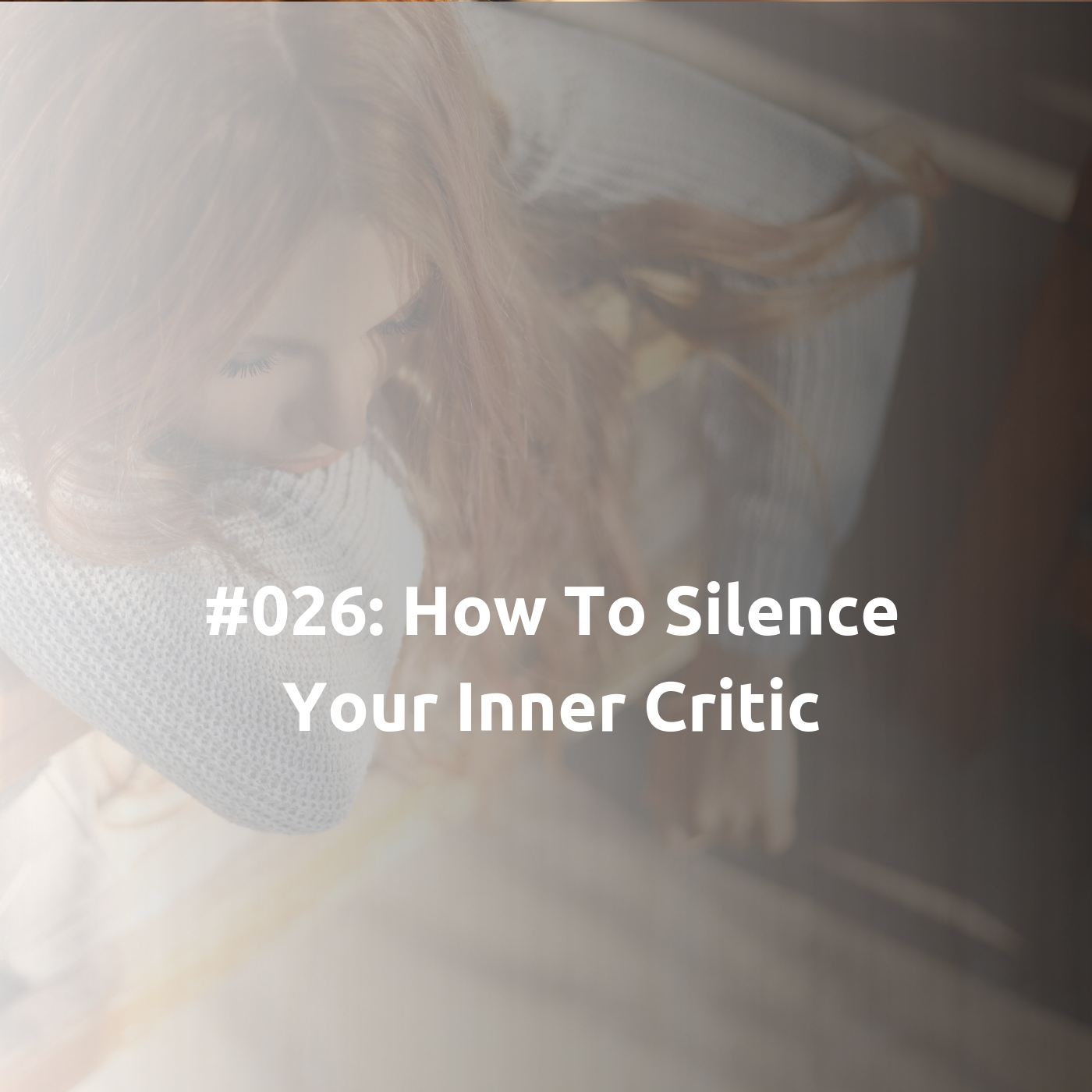 #028. How To Silence Your Inner Critic