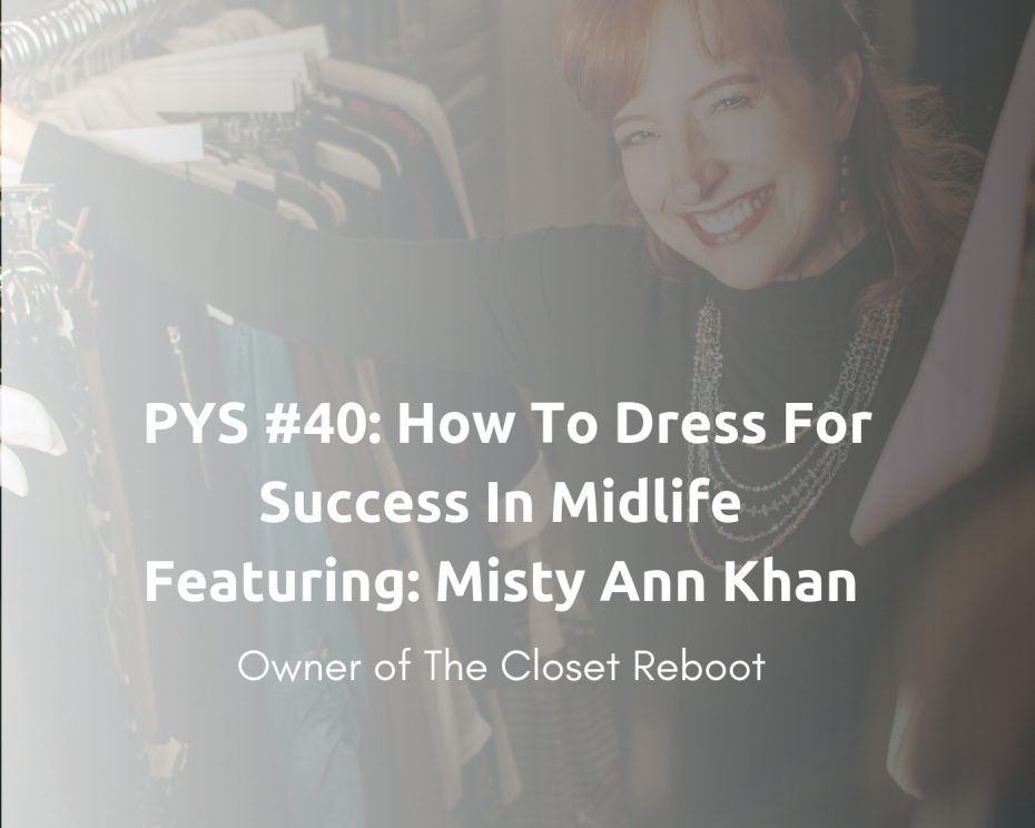 How to dress for success in midlife with Misty Khan - podcast interview - heike yates