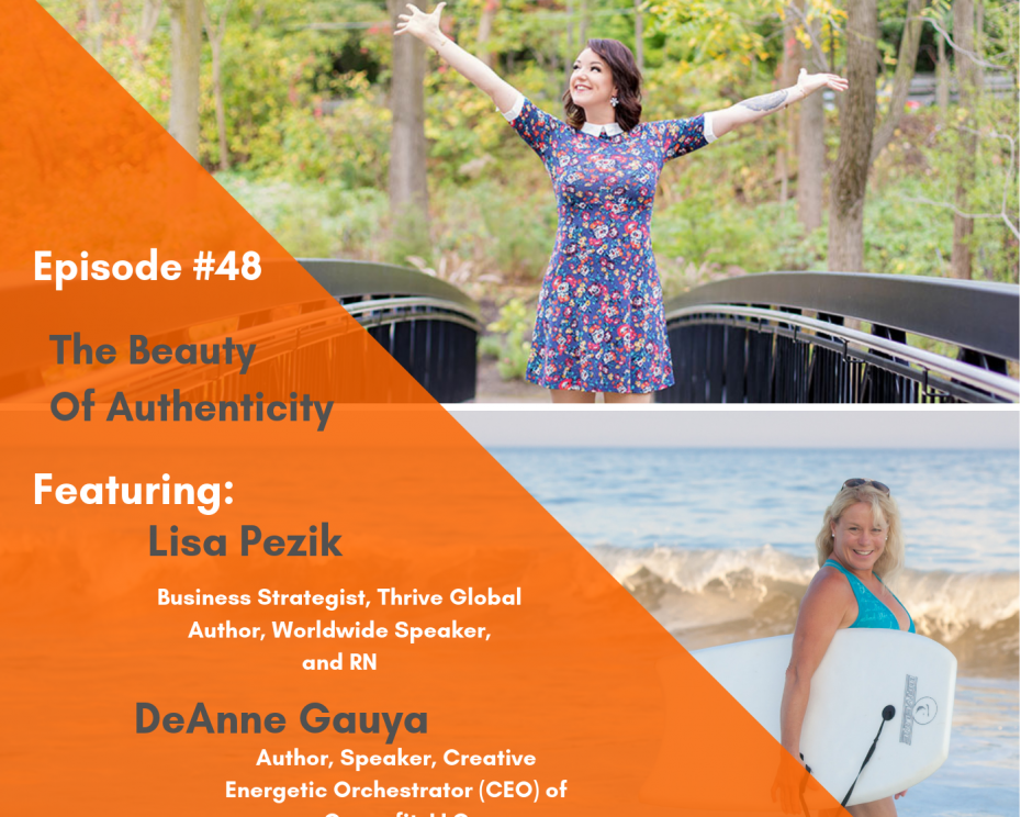 #48 The Beauty of Authenticity with Lisa Pezik and DeAnne Gauya