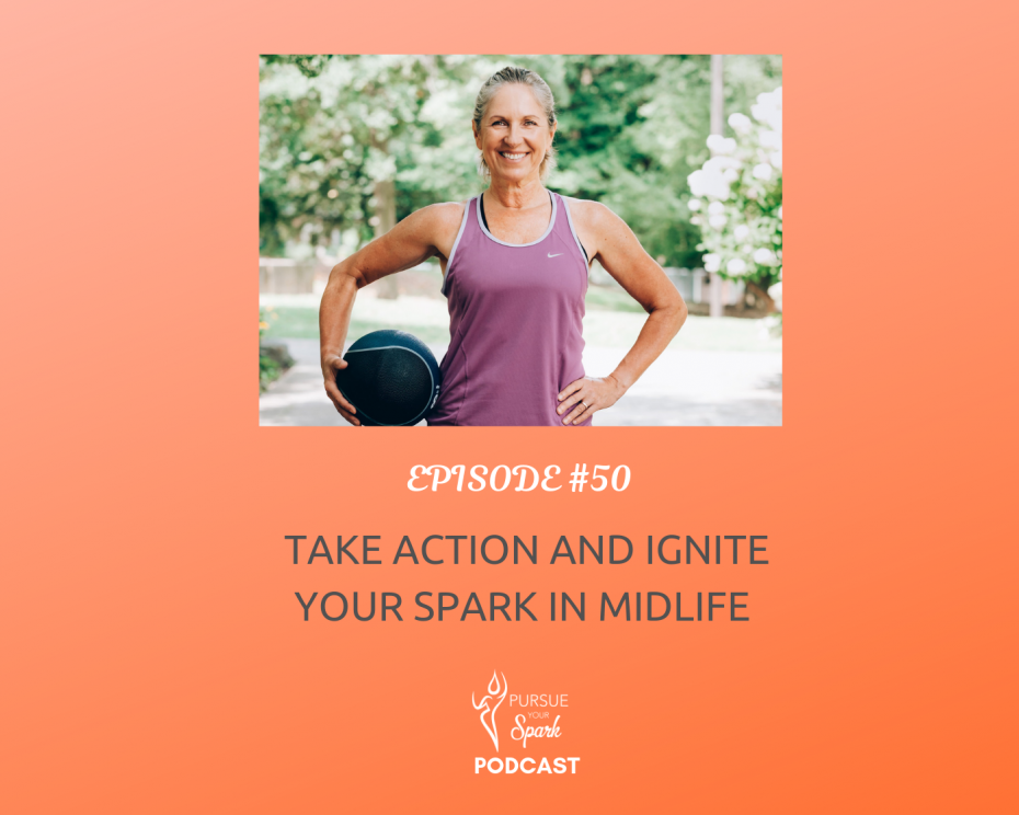Take Action And Ignite Your Midlife Spark