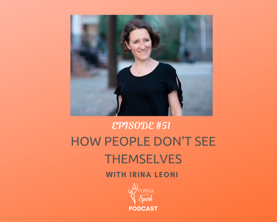 How People Don't See Themselves with Irina Leoni