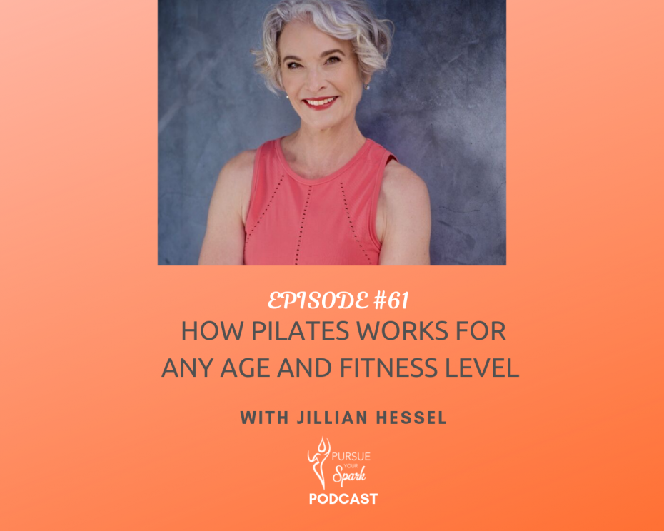 #061. How Pilates Works For Any Age And Fitness Level With Jillian Hessel