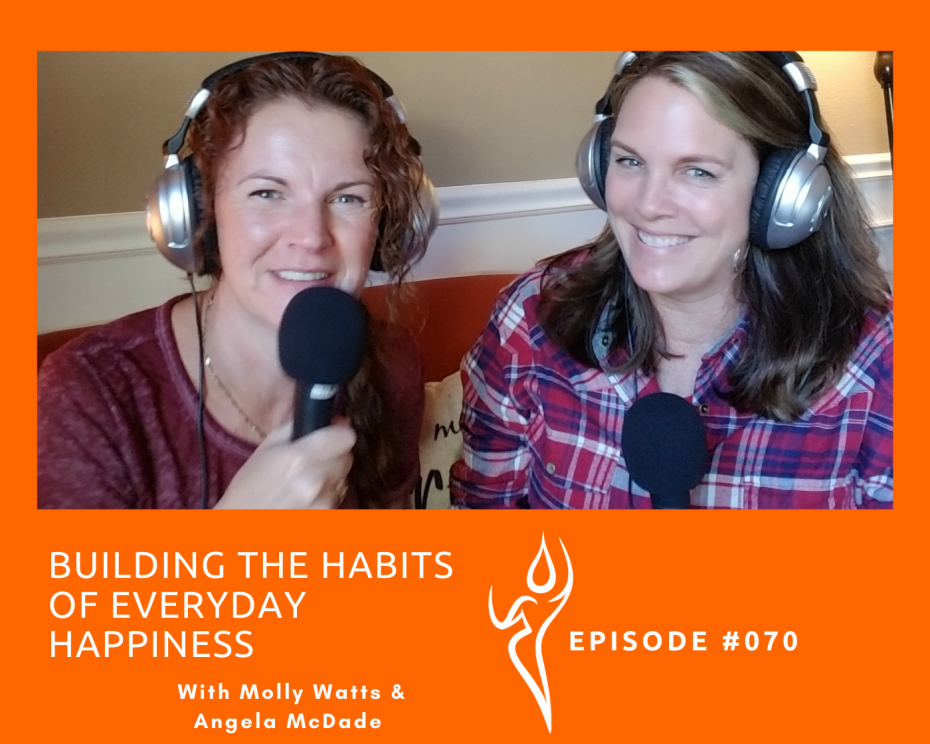 Building Habits Of Everyday Happiness with Molly Watts and Angela McDade