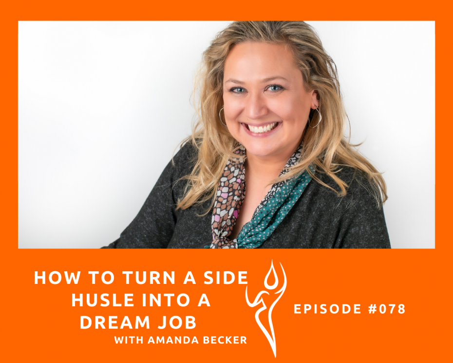 HOW A SIDE HUSLE TURNED INTO A DREAM JOB WITH AMANDA BECKER