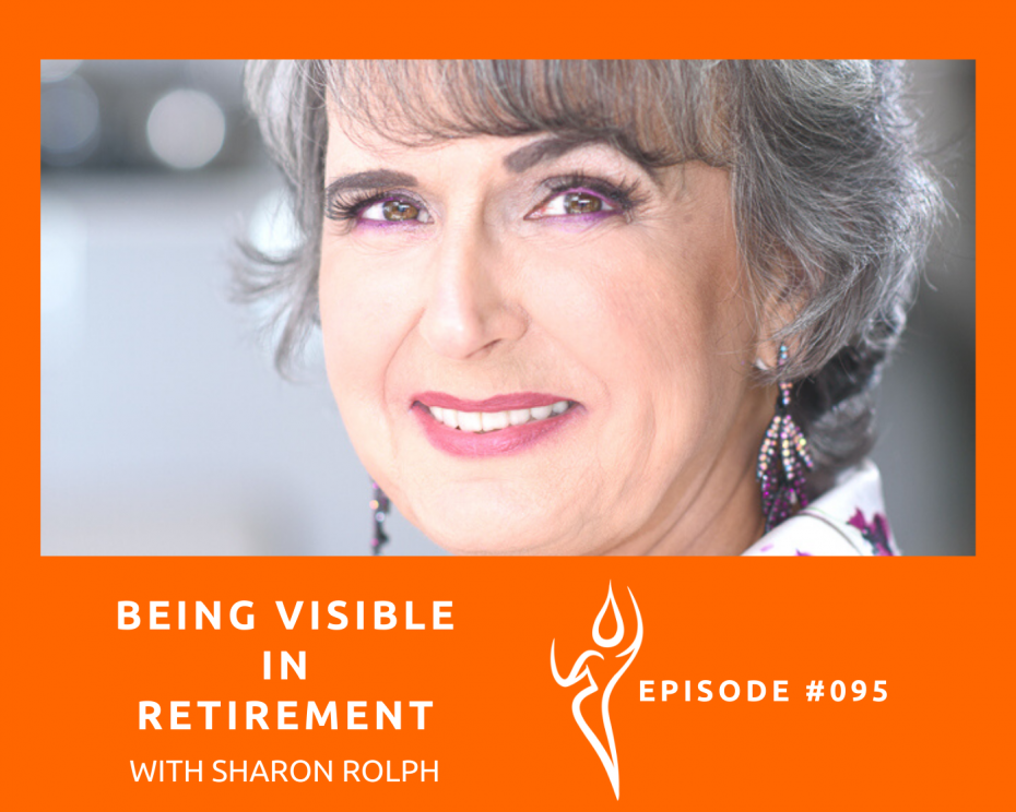 Being Visible In Retirement/Interview with Sharon Rolph