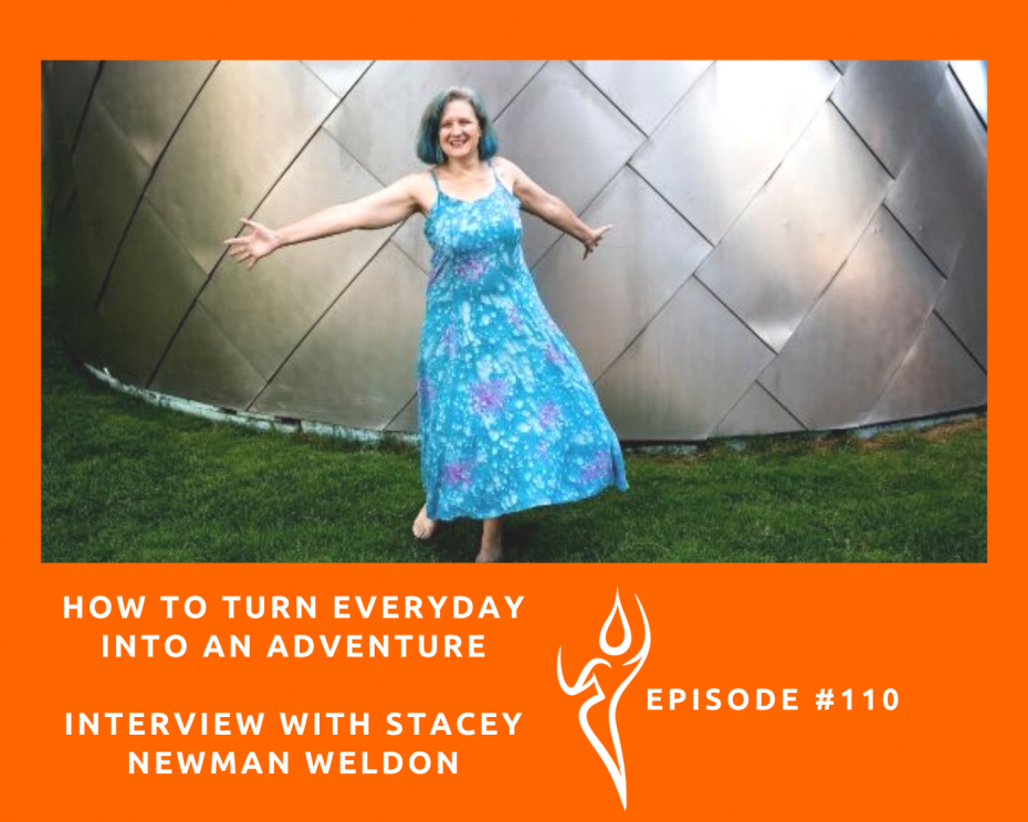 How To Turn Everyday Into An Adventure/ft. Stacey Newman Weldon