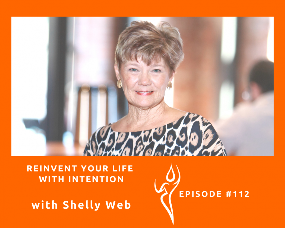 Reinvent Your Life With Intention/ft. Shelley Web