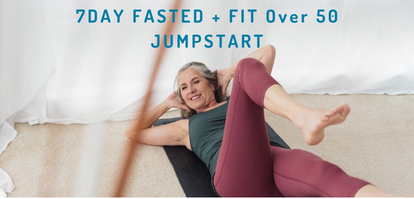 Fasted + Fit Over 50 Jump Start