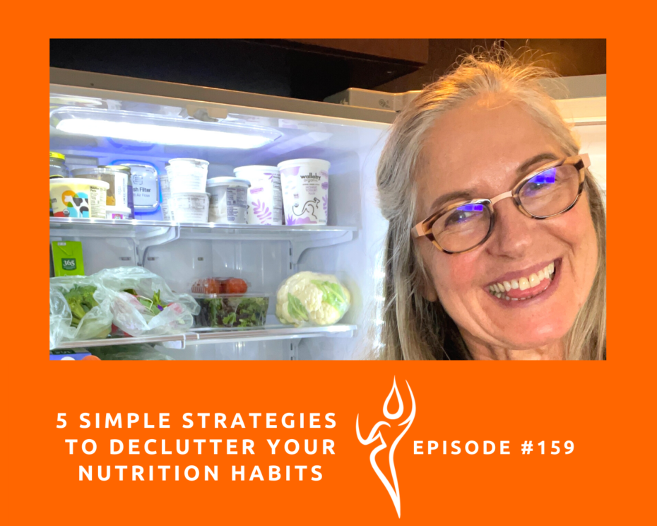 #159 - 5 Simple Strategies To Declutter Your Nutrition Habits - Heike Yates