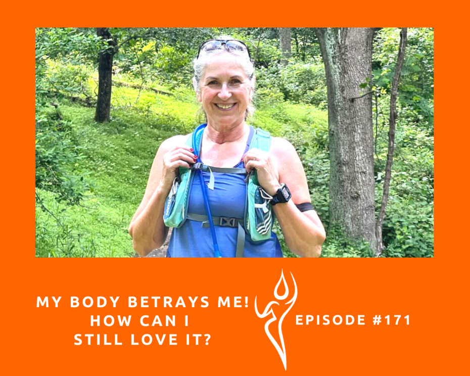 #171 - My Body Betrays Me! How Can I Still Love It?