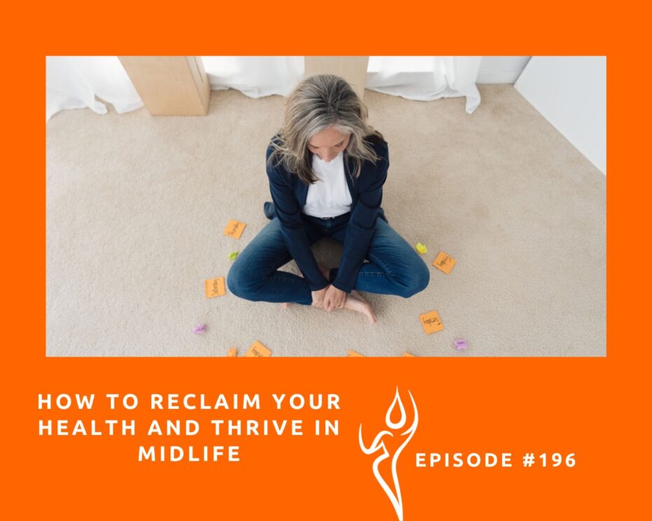 How To Reclaim Your Health and Thrive in Midlife