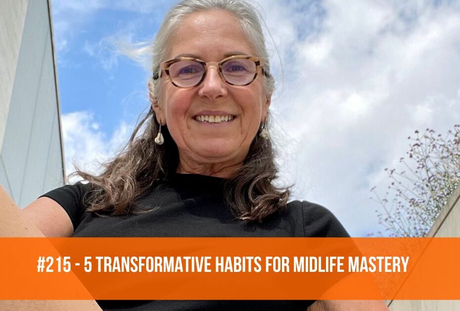 5 Transformative Habits for Midlife Mastery #215