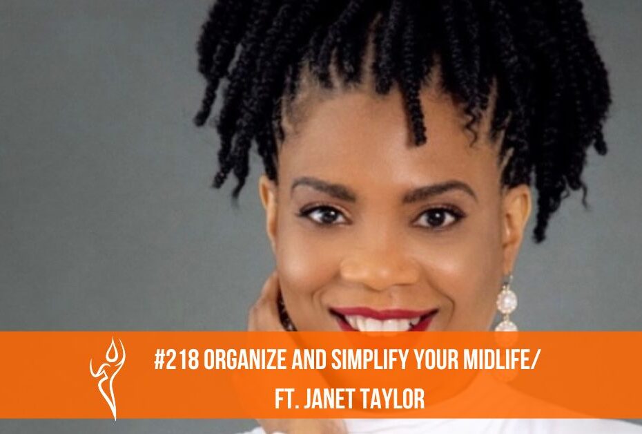 Organize And Simplify Your Midlife/ft. Janet M. Taylor