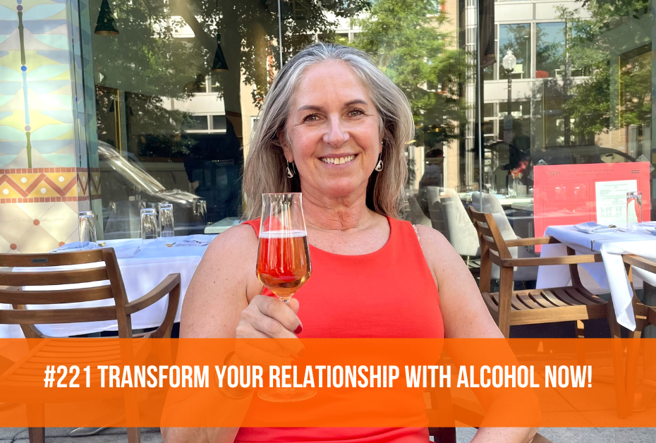 221-Transform your relationship with alcohol now