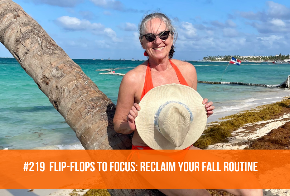 219. Flip-Flops to Focus: Reclaim Your Fall Routine Today