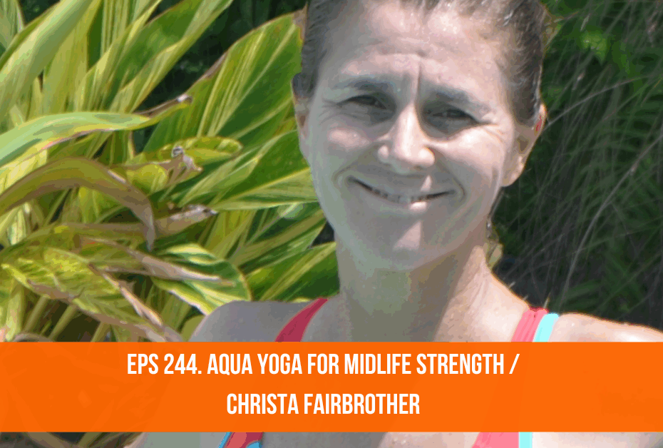 Aqua Yoga for Midlife Strength / Christa Fairbrother244. Christa Fairbrother:Aqua Yoga