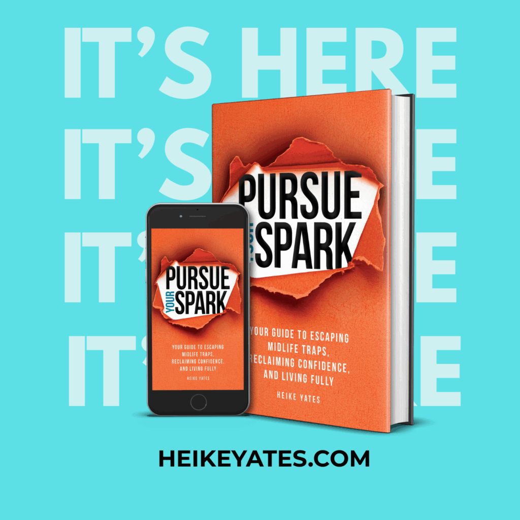 Pursue Your Spark Book for women in midlife/Heike Yates