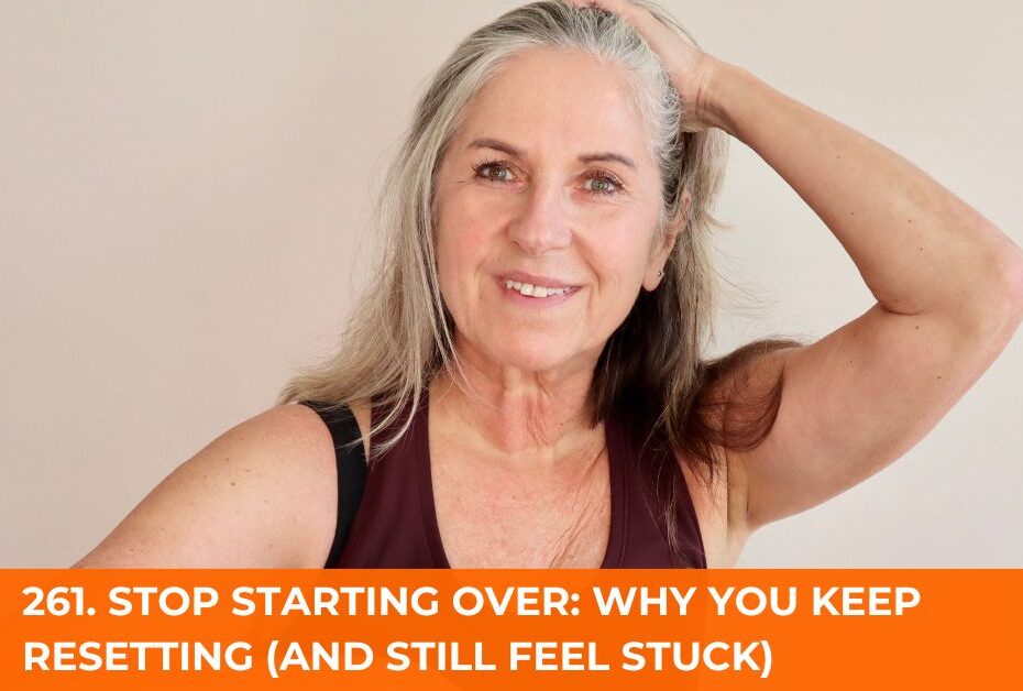 Stop Starting Over: Why You Keep Resetting (and Still Feel Stuck)