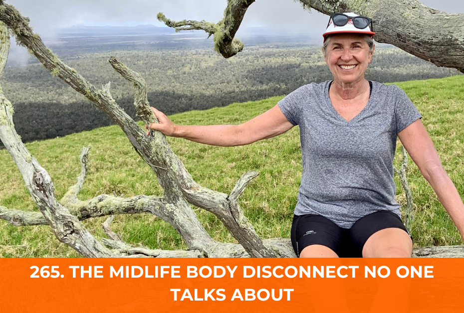 265. The Midlife Body Disconnect No One Talks About